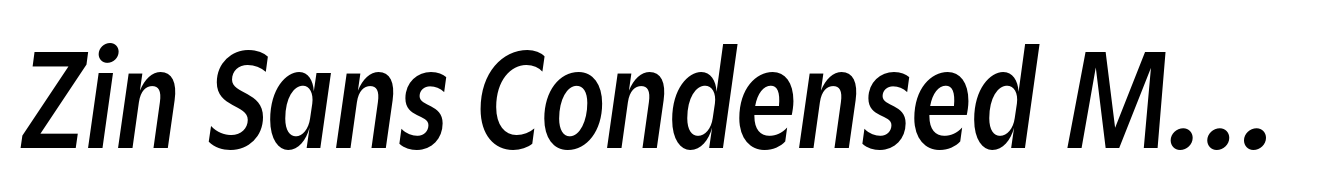 Zin Sans Condensed Medium Italic